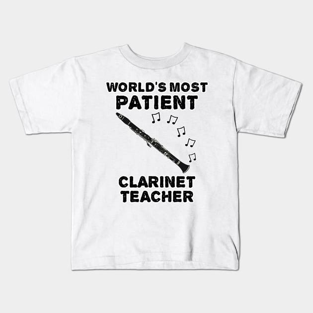 World's Most Patient Clarinet Teacher, Clarinetist Funny Kids T-Shirt by doodlerob